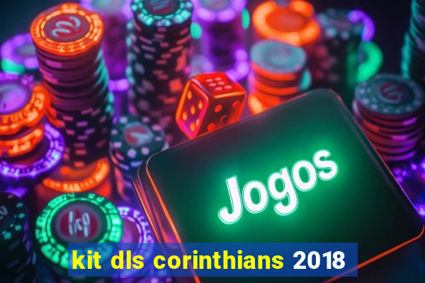 kit dls corinthians 2018